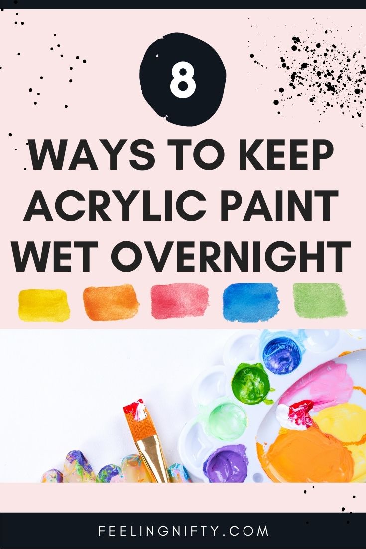 8 Ways To Keep Acrylic Paint Wet Overnight