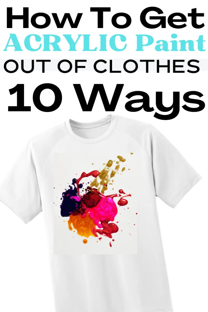 How to Get Acrylic Paint Out of Clothes: Quick Tips!