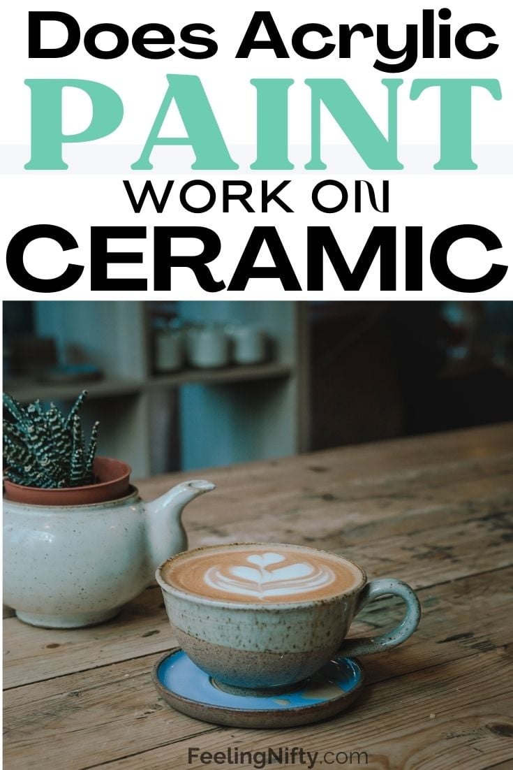 Does Acrylic Paint Work on Ceramic?